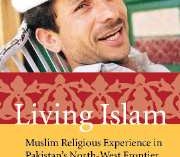 Book Review of Living Islam. Muslim Religious Experience in Pakistan’s North-West Frontier